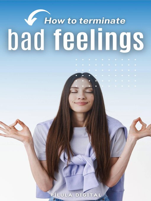 Title details for How to terminate bad feelings by Pílula Digital - Available